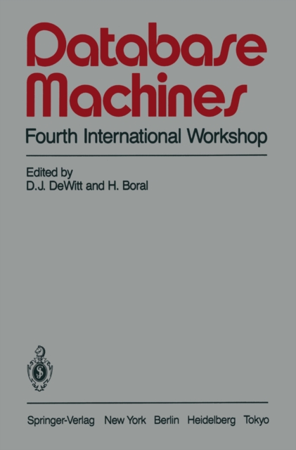 Database Machines : Fourth International Workshop Grand Bahama Island, March 1985, PDF eBook