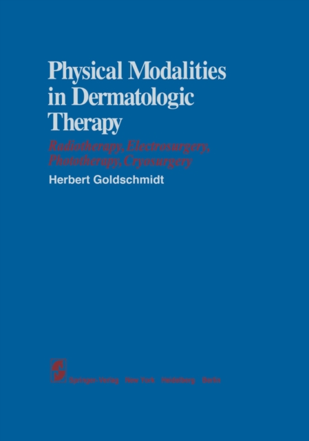 Physical Modalities in Dermatologic Therapy : Radiotherapy, Electrosurgery, Phototherapy, Cryosurgery, PDF eBook