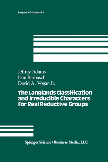 The Langlands Classification and Irreducible Characters for Real Reductive Groups, Paperback Book