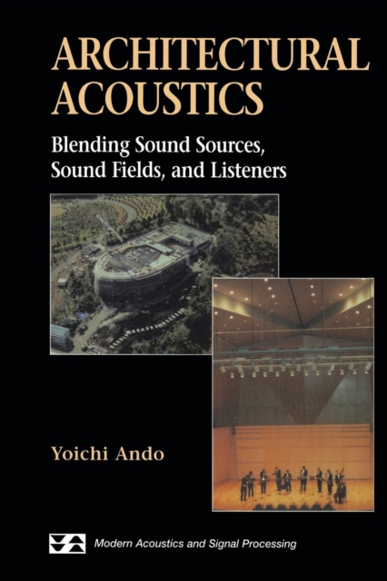 Architectural Acoustics : Blending Sound Sources, Sound Fields, and Listeners, Paperback Book