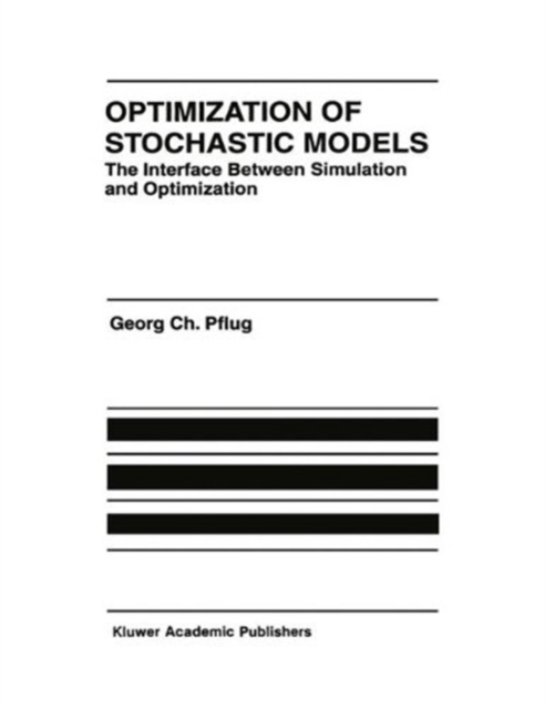 Optimization of Stochastic Models : The Interface Between Simulation and Optimization, Paperback / softback Book