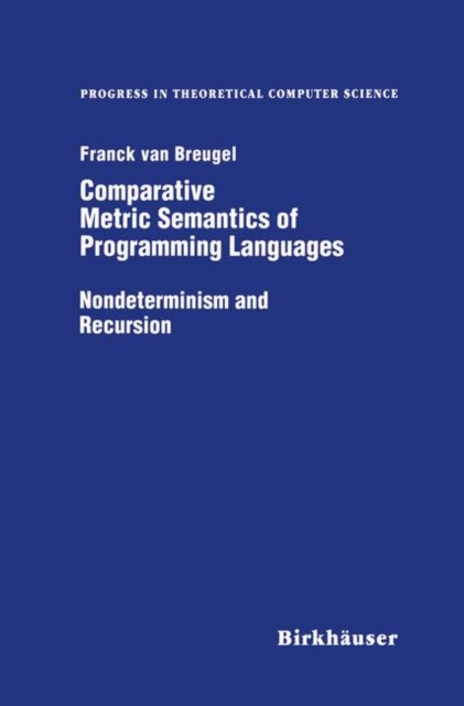 Comparative Metric Semantics of Programming Languages : Nondeterminism and Recursion, Paperback Book
