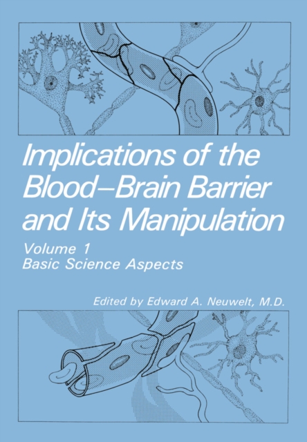 Implications of the Blood-Brain Barrier and Its Manipulation : Volume 1 Basic Science Aspects, PDF eBook
