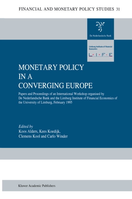 Monetary Policy in a Converging Europe : Papers and Proceedings of an International Workshop organised by De Nederlandsche Bank and the Limburg Institute of Financial Economics, PDF eBook
