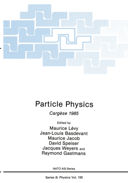Particle Physics : Cargese 1985, PDF eBook