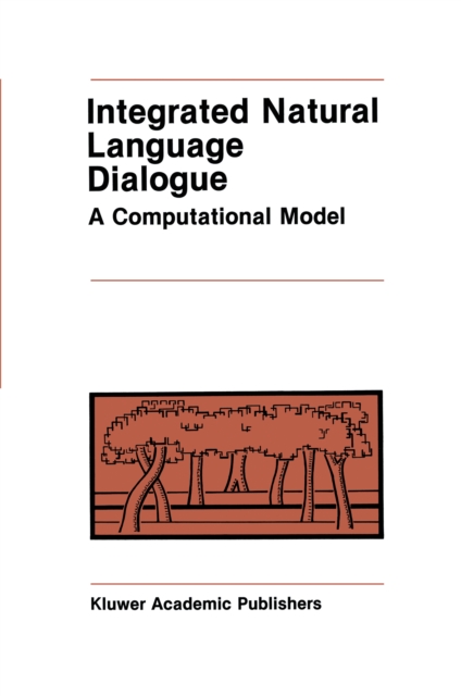 Integrated Natural Language Dialogue : A Computational Model, PDF eBook