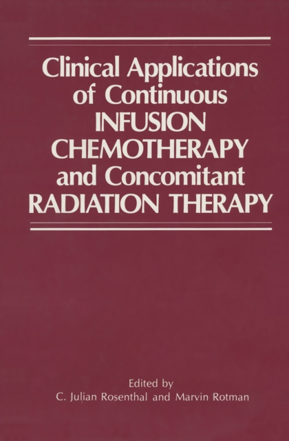 Clinical Applications of Continuous Infusion Chemotherapy and Concomitant Radiation Therapy, PDF eBook