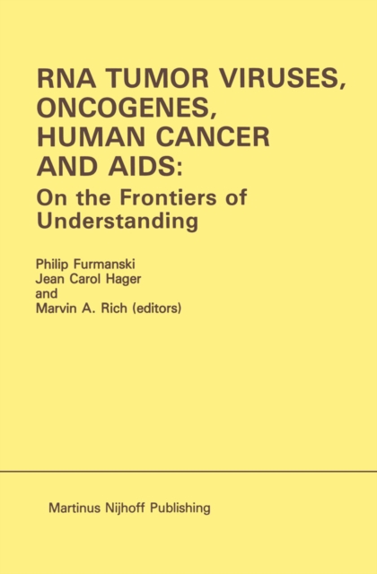 RNA Tumor Viruses, Oncogenes, Human Cancer and AIDS: On the Frontiers of Understanding : Proceedings of the International Conference on RNA Tumor Viruses in Human Cancer, Denver, Colorado, June 10-14,, PDF eBook