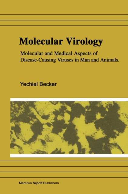 Molecular Virology : Molecular and Medical Aspects of Disease-Causing Viruses of Man and Animals, PDF eBook