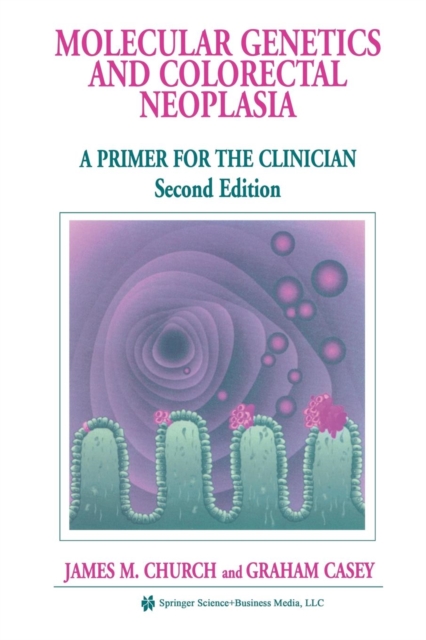 Molecular Genetics of Colorectal Neoplasia : A Primer for the Clinician, Paperback / softback Book