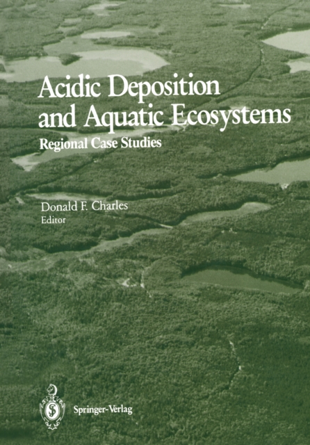 Acidic Deposition and Aquatic Ecosystems : Regional Case Studies, PDF eBook