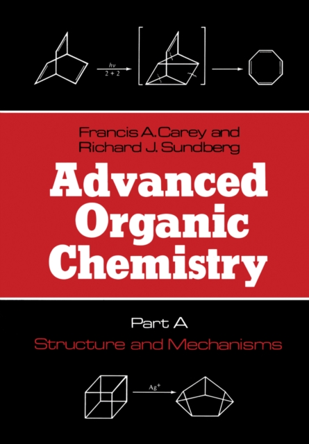 Advanced Organic Chemistry : Part A: Structure and Mechanisms, PDF eBook