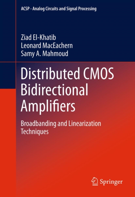 Distributed CMOS Bidirectional Amplifiers : Broadbanding and Linearization Techniques, PDF eBook