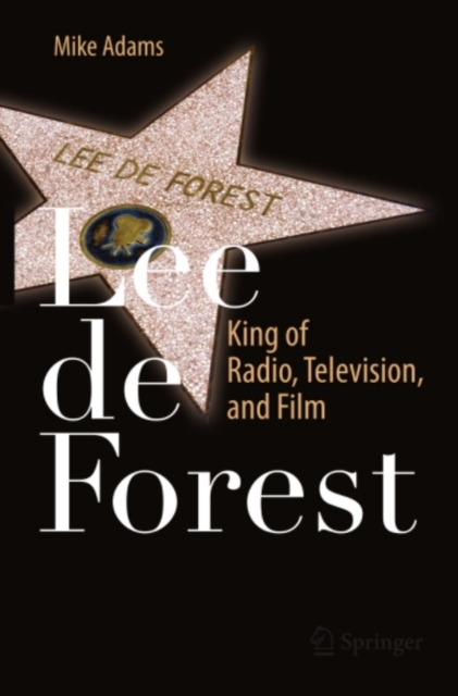 Lee de Forest : King of Radio, Television, and Film, PDF eBook