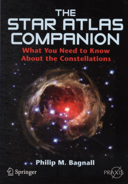 The Star Atlas Companion : What you need to know about the Constellations, Paperback / softback Book
