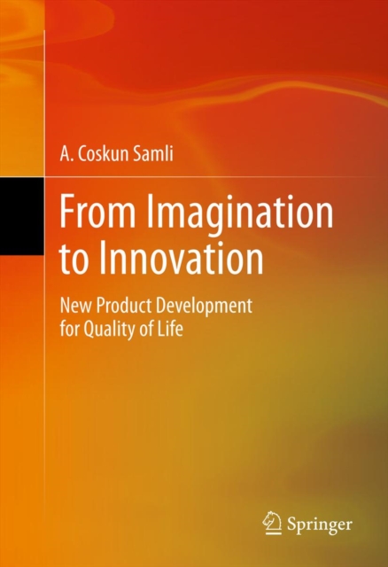 From Imagination to Innovation : New Product Development for Quality of Life, PDF eBook