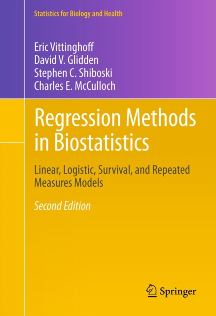 Regression Methods in Biostatistics : Linear, Logistic, Survival, and Repeated Measures Models, PDF eBook