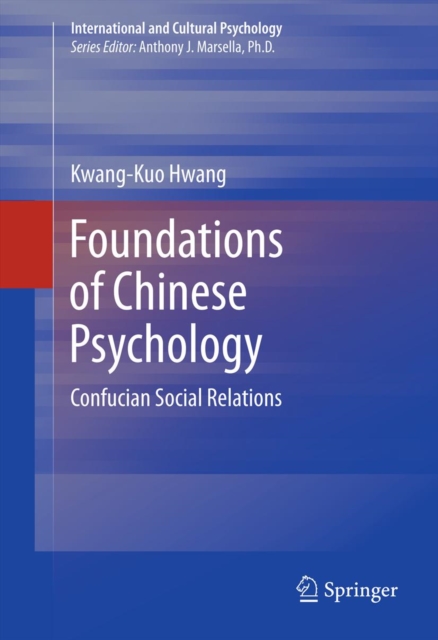 Foundations of Chinese Psychology : Confucian Social Relations, PDF eBook