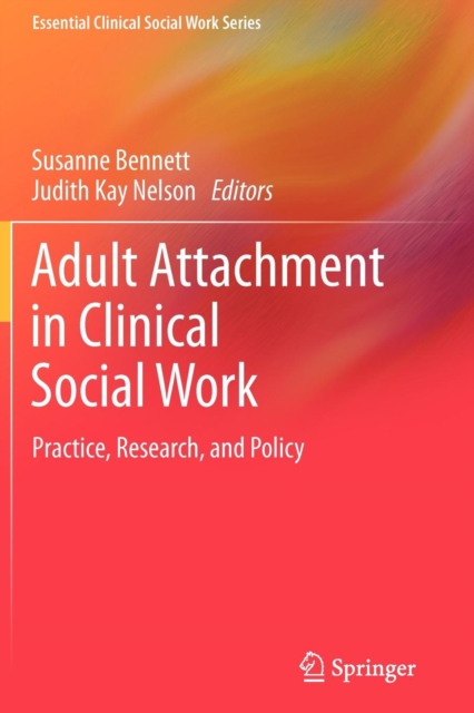 Adult Attachment in Clinical Social Work : Practice, Research, and Policy, Paperback / softback Book