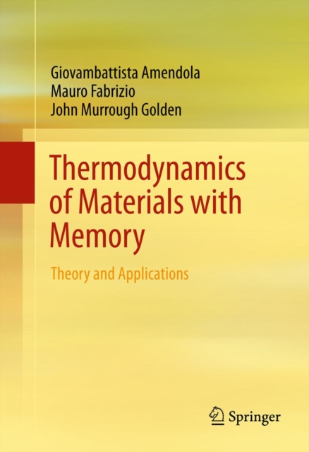 Thermodynamics of Materials with Memory : Theory and Applications, PDF eBook