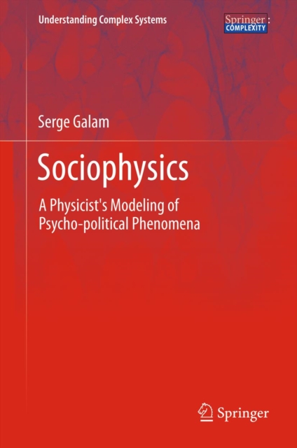 Sociophysics : A Physicist's Modeling of Psycho-political Phenomena, PDF eBook