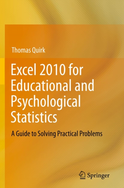 Excel 2010 for Educational and Psychological Statistics : A Guide to Solving Practical Problems, PDF eBook