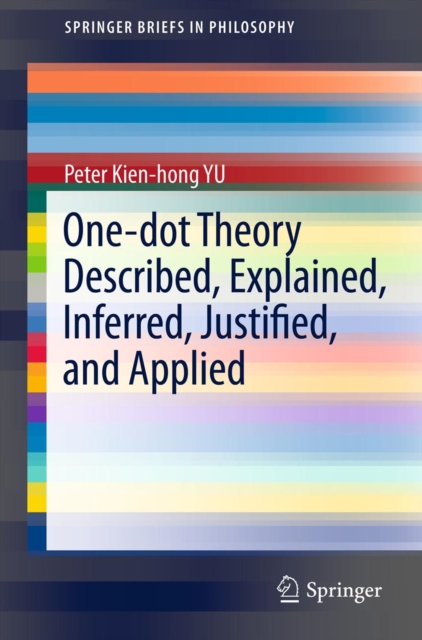One-dot Theory Described, Explained, Inferred, Justified, and Applied, PDF eBook