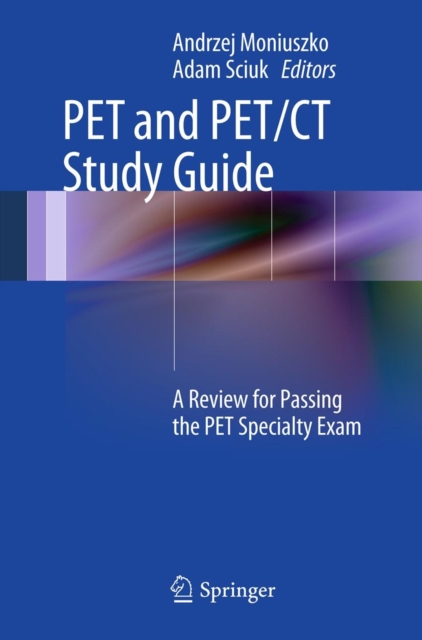 PET and PET/CT Study Guide : A Review for Passing the PET Specialty Exam, Paperback / softback Book