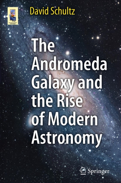 The Andromeda Galaxy and the Rise of Modern Astronomy, PDF eBook