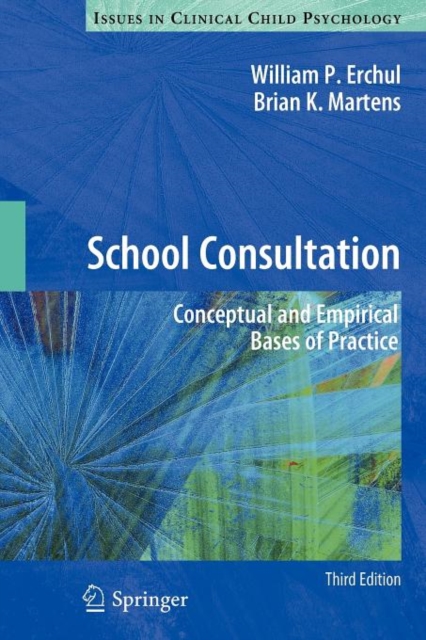 School Consultation : Conceptual and Empirical Bases of Practice, Paperback / softback Book