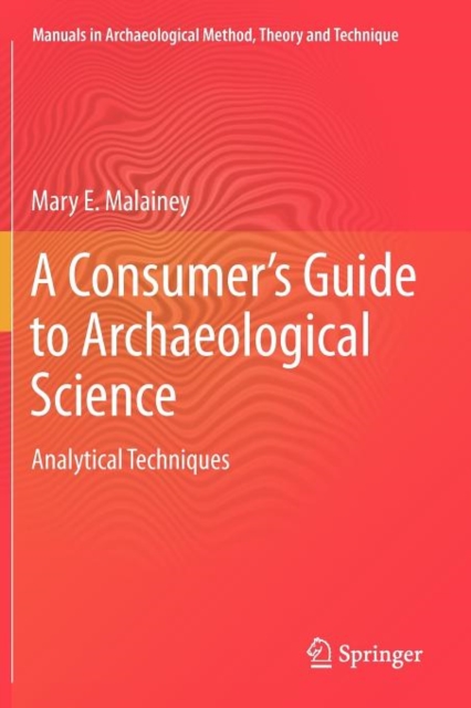 A Consumer's Guide to Archaeological Science : Analytical Techniques, Paperback / softback Book