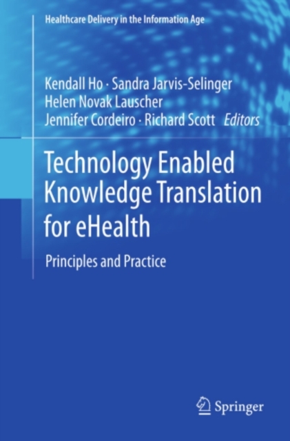 Technology Enabled Knowledge Translation for eHealth : Principles and Practice, PDF eBook