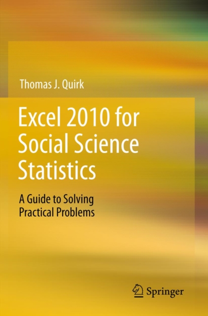 Excel 2010 for Social Science Statistics : A Guide to Solving Practical Problems, PDF eBook