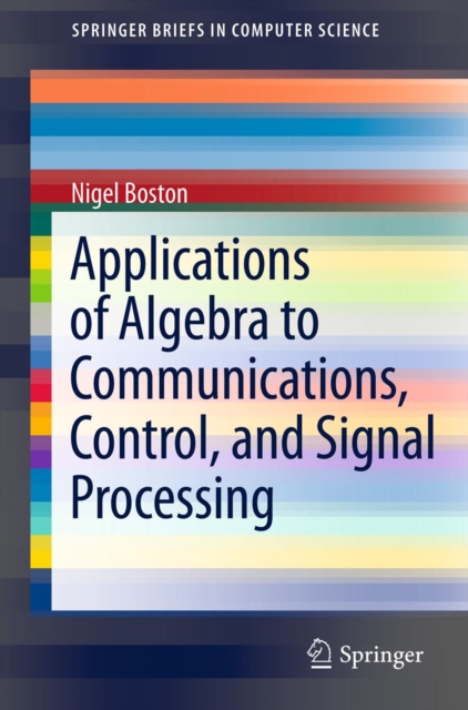 Applications of Algebra to Communications, Control, and Signal Processing, PDF eBook