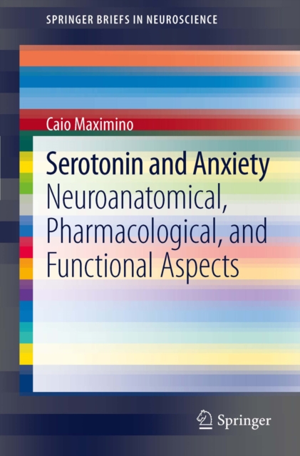 Serotonin and Anxiety : Neuroanatomical, Pharmacological, and Functional Aspects, PDF eBook