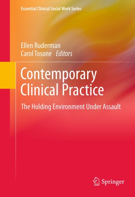 Contemporary Clinical Practice : The Holding Environment Under Assault, PDF eBook