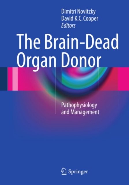 The Brain-Dead Organ Donor : Pathophysiology and Management, PDF eBook