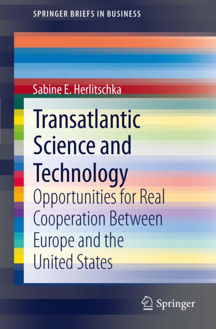 Transatlantic Science and Technology : Opportunities for Real Cooperation Between Europe and the United States, PDF eBook