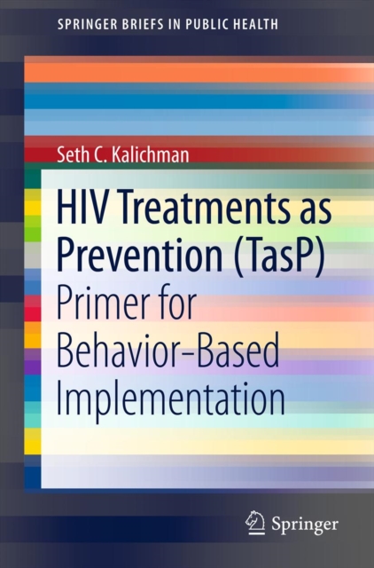 HIV Treatments as Prevention (TasP) : Primer for Behavior-Based Implementation, PDF eBook