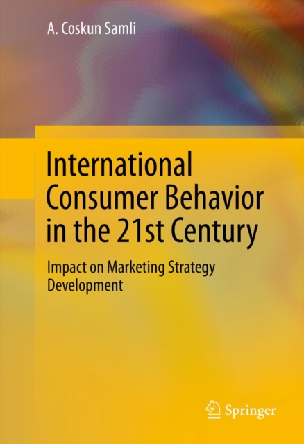 International Consumer Behavior in the 21st Century : Impact on Marketing Strategy Development, PDF eBook