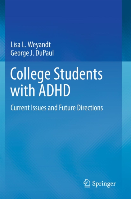 College Students with ADHD : Current Issues and Future Directions, PDF eBook