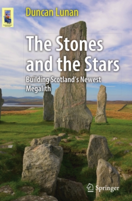 The Stones and the Stars : Building Scotland's Newest Megalith, PDF eBook