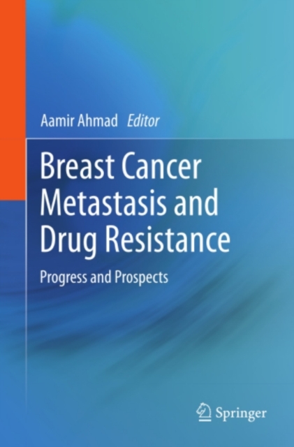 Breast Cancer Metastasis and Drug Resistance : Progress and Prospects, PDF eBook