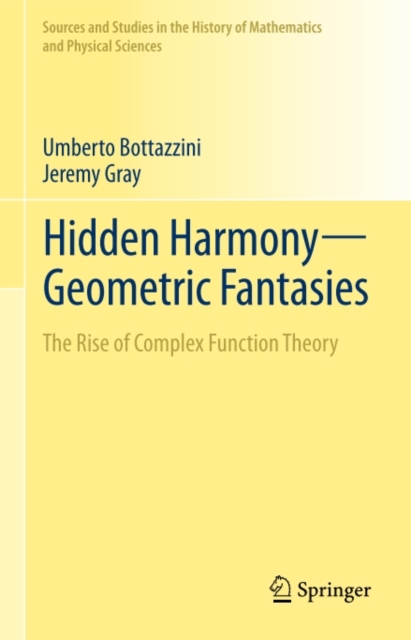 Hidden Harmony-Geometric Fantasies : The Rise of Complex Function Theory, PDF eBook