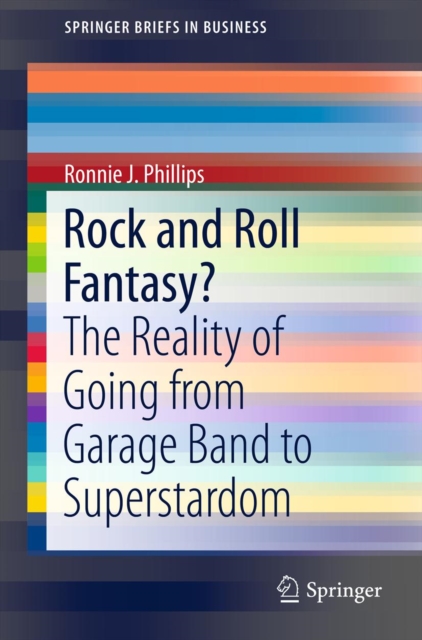 Rock and Roll Fantasy? : The Reality of Going from Garage Band to Superstardom, PDF eBook