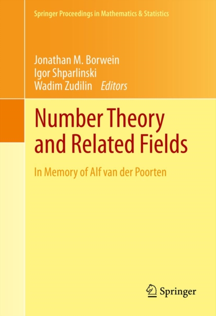 Number Theory and Related Fields : In Memory of Alf van der Poorten, PDF eBook