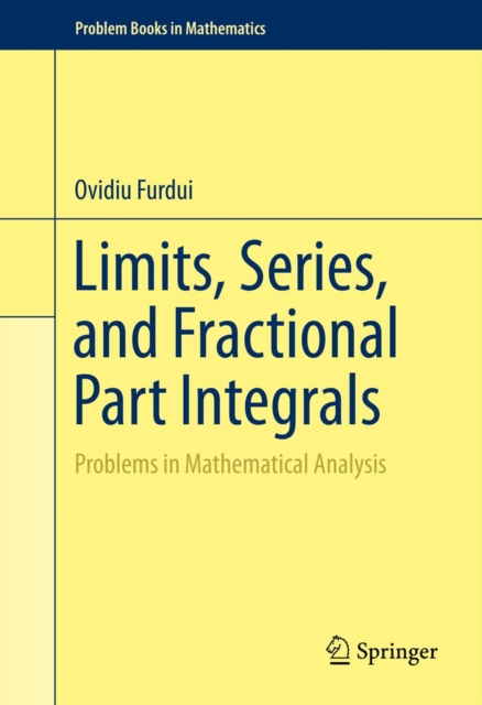 Limits, Series, and Fractional Part Integrals : Problems in Mathematical Analysis, PDF eBook