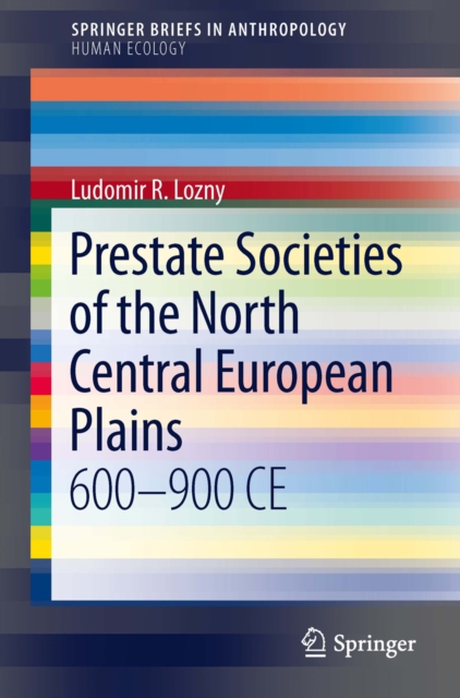 Prestate Societies of the North Central European Plains : 600-900 CE, PDF eBook