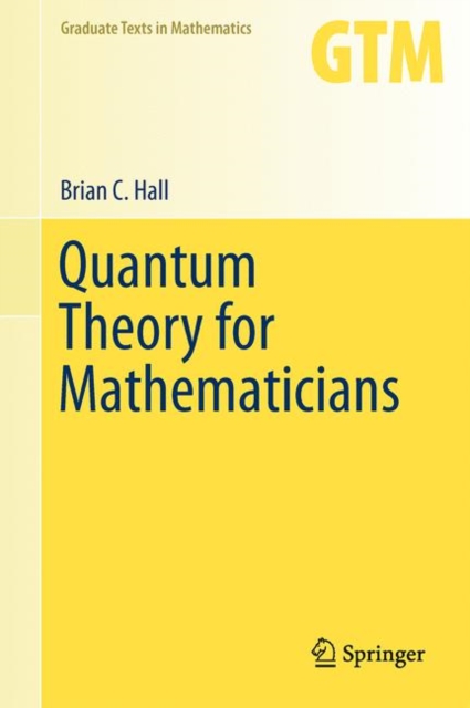 Quantum Theory for Mathematicians, Hardback Book