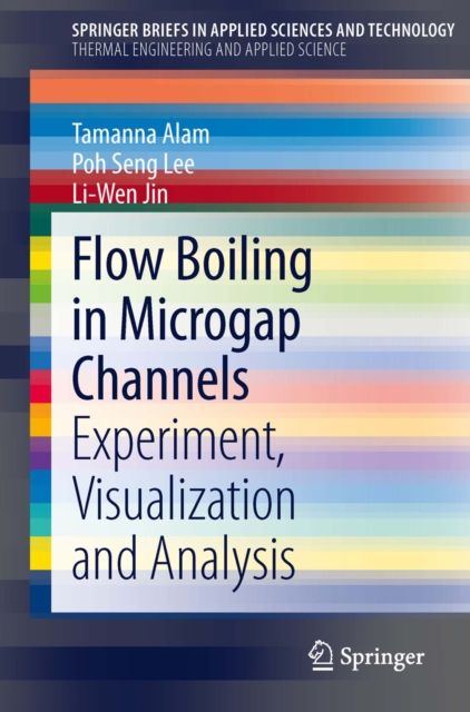 Flow Boiling in Microgap Channels : Experiment, Visualization and Analysis, PDF eBook